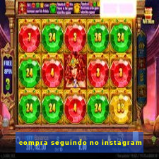 compra seguindo no instagram